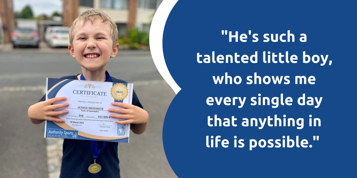 On the left, Jensen smiling widely while holding his certificate and on the right, a quote from Jensen's mum that reads "He's such a talented little boy, who shows me every single day that anything in life is possible."